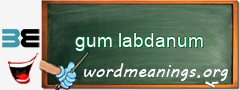 WordMeaning blackboard for gum labdanum